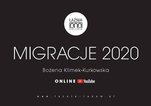 MIGRACJE 2020 - wystawa Bożeny Klimek -Kurkowskiej online